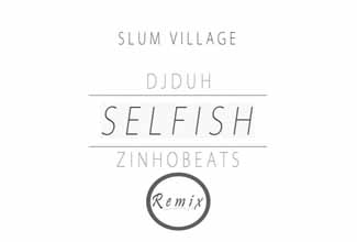 DJ Duh e Zinho Beats fazem remix de Selfish, do Slum Village