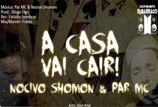 Música A Casa Vai Cair, do Nocivo Shomon e Par MC