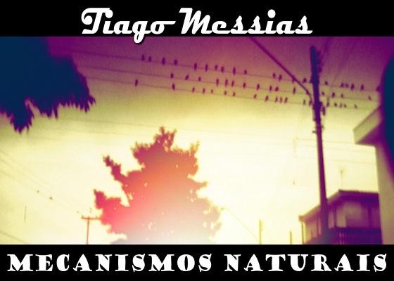 Música Mecanismos Naturais, do Tiago Messias